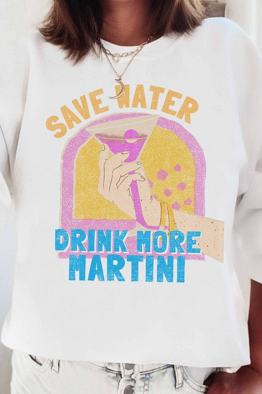 SAVE WATER DRINK MORE MARTINI GRAPHIC SWEATSHIRT